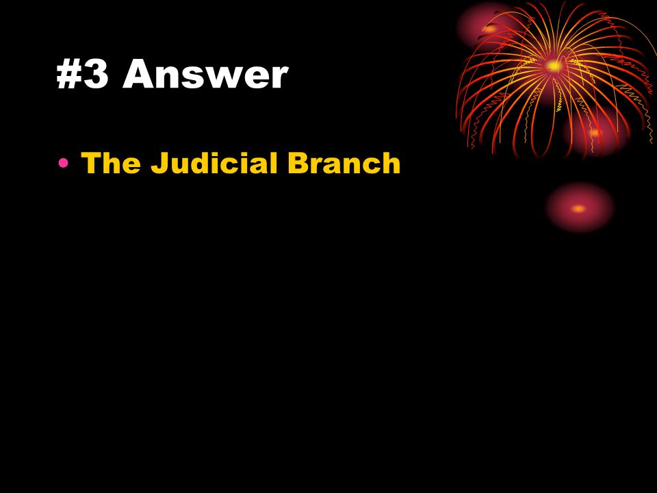 #3 Card The Supreme Court is what branch of the government