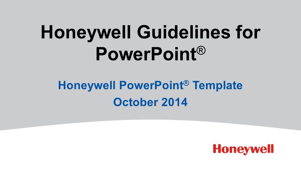 Honeywell Guidelines for PowerPoint ® Honeywell PowerPoint ® Template October 2014