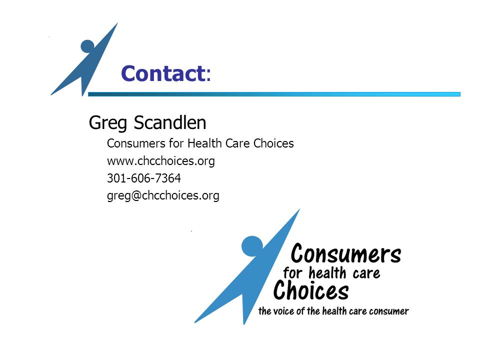 Contact: Greg Scandlen Consumers for Health Care Choices