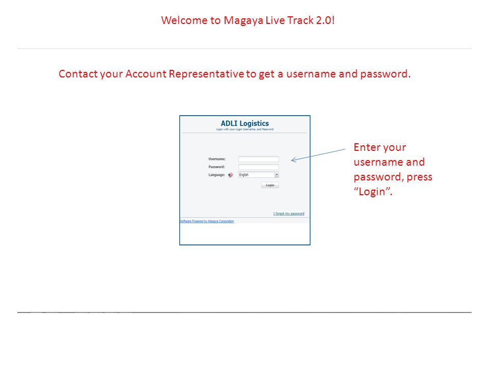 Enter your username and password, press Login . Welcome to Magaya Live Track 2.0.