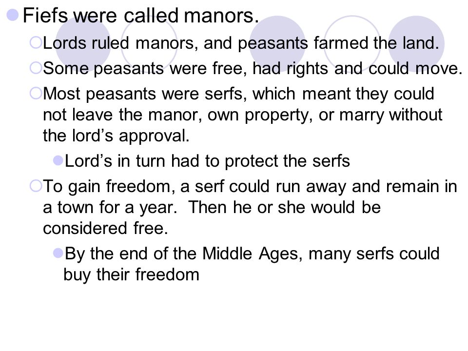 Fiefs were called manors.  Lords ruled manors, and peasants farmed the land.