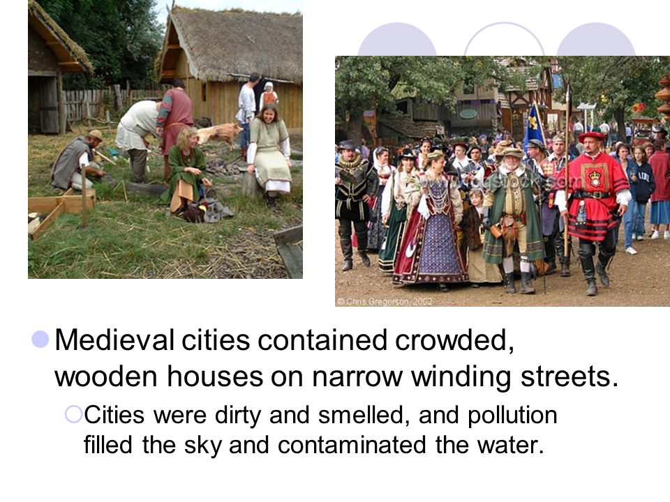 Medieval cities contained crowded, wooden houses on narrow winding streets.