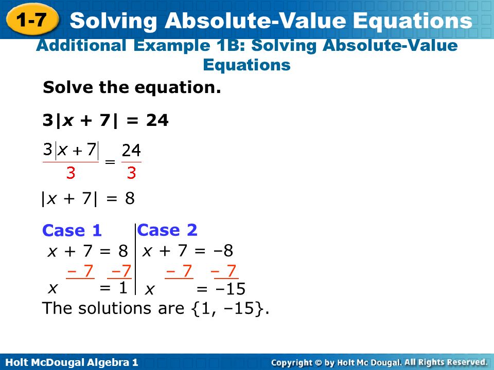 Holt Mcdougal Algebra Solving Absolute Value Equations Solve Holt Mcdougal Algebra 1 7 Solving Absolute Value Equations Additional Example 1b