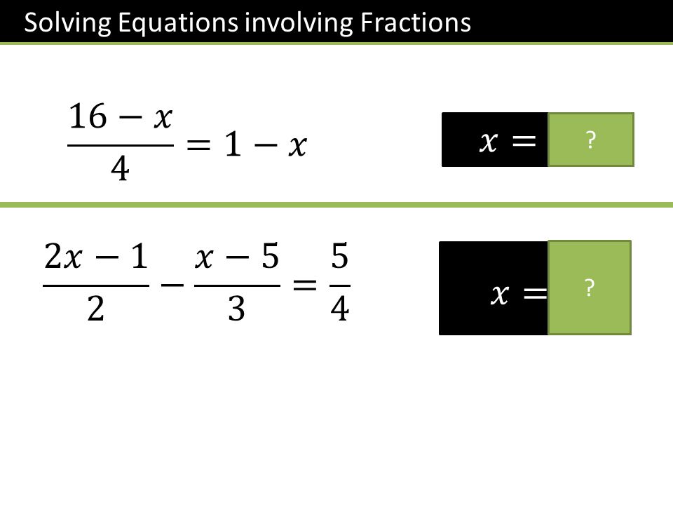 Solving Equations involving Fractions