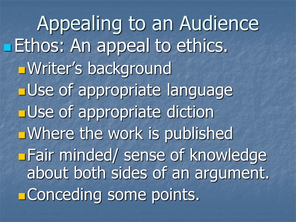 Appealing to an Audience Ethos: An appeal to ethics.