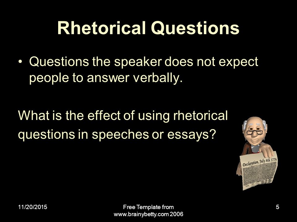 11/20/2015Free Template from Rhetorical Questions Questions the speaker does not expect people to answer verbally.