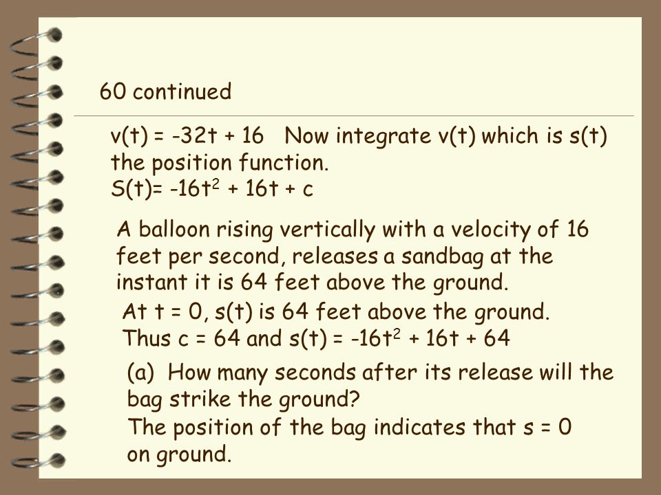 Vertical Motion: Use a(t)=-32 feet per sec per sec as the acceleration due to gravity.