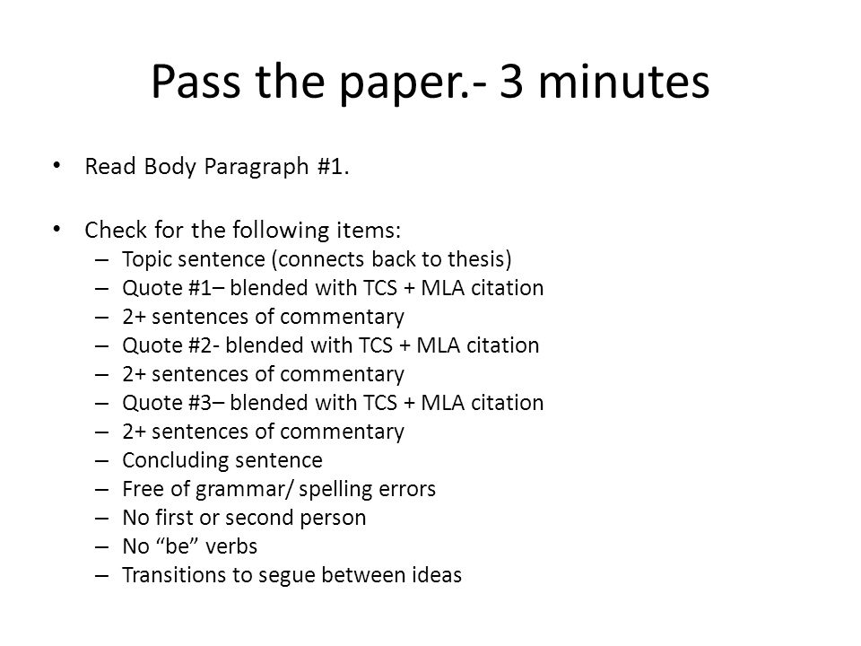 Pass the paper.- 3 minutes Read Body Paragraph #1.