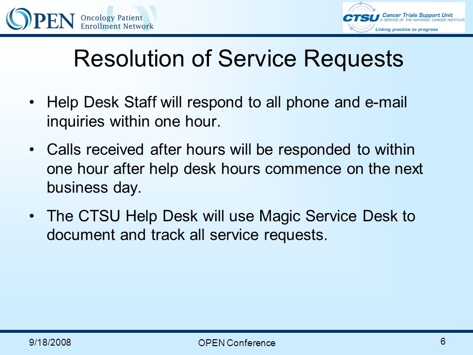 Oncology Patient Enrollment Network Open Support Services Lucille 9 18 2008 Open Conference 6 Resolution Of Service Requests Help Desk Staff Will