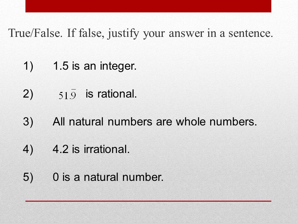 True/False. If false, justify your answer in a sentence.