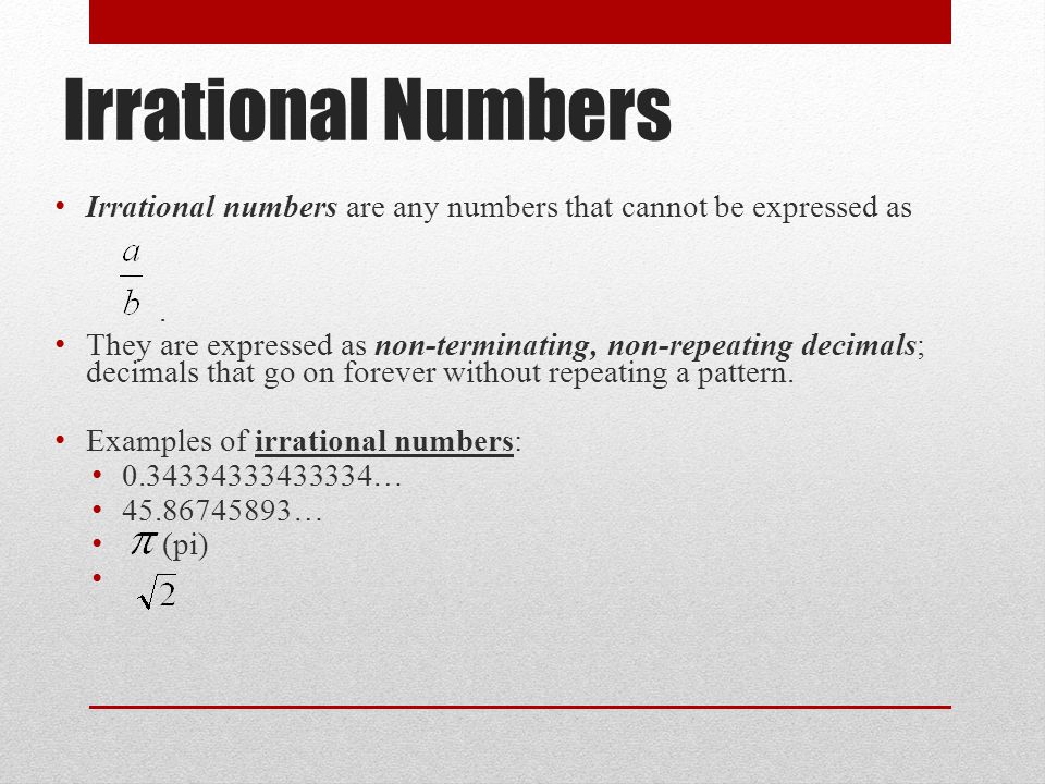Irrational Numbers Irrational numbers are any numbers that cannot be expressed as.