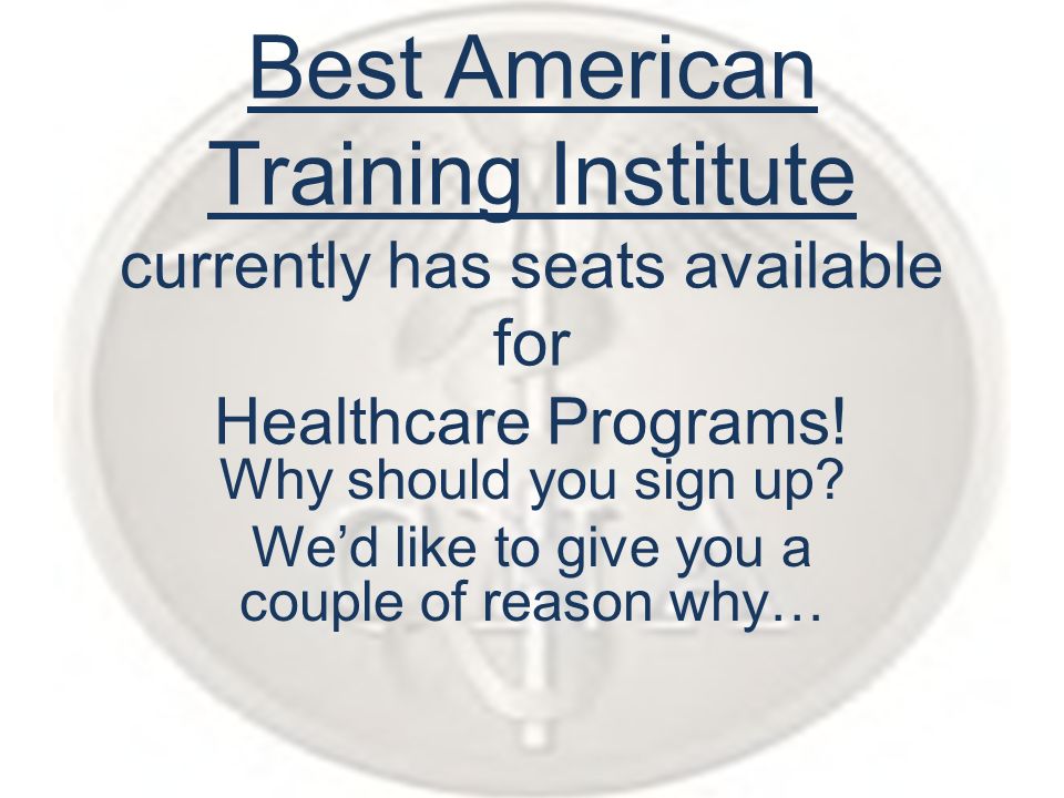 Best American Training Institute currently has seats available for Healthcare Programs.