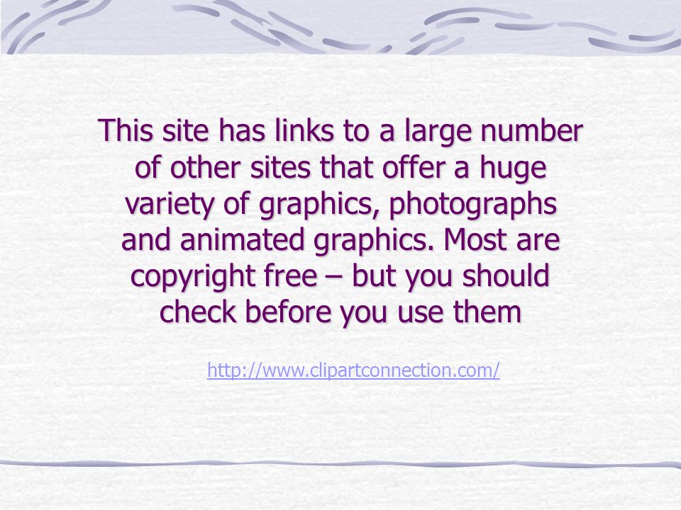 This site has links to a large number of other sites that offer a huge variety of graphics, photographs and animated graphics.