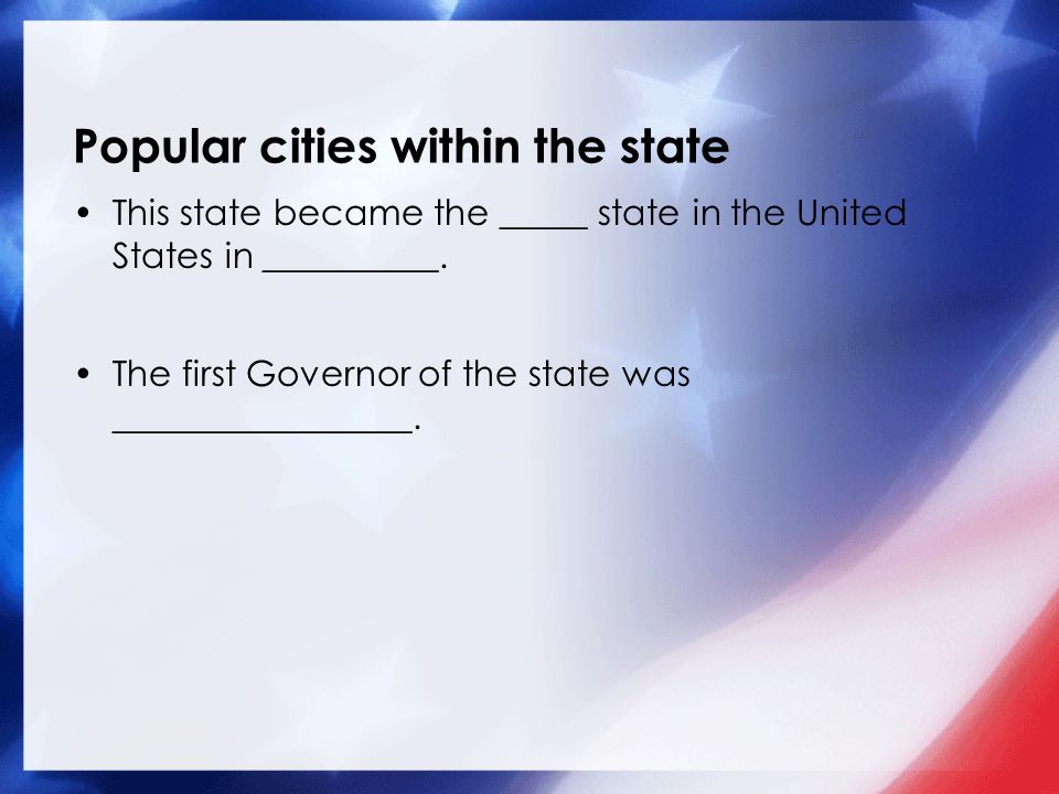 Popular cities within the state This state became the _____ state in the United States in __________.