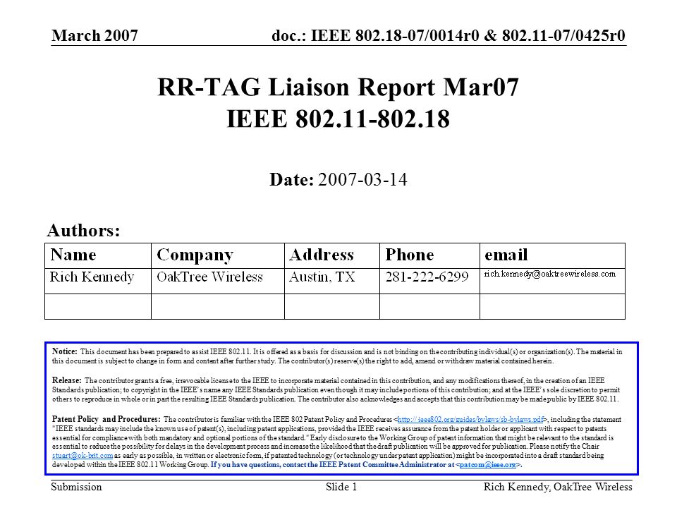 doc.: IEEE /0014r0 & /0425r0 Submission March 2007 Rich Kennedy, OakTree WirelessSlide 1 RR-TAG Liaison Report Mar07 IEEE Notice: This document has been prepared to assist IEEE
