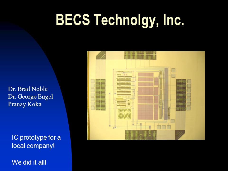 IC prototype for a local company. We did it all. BECS Technolgy, Inc.