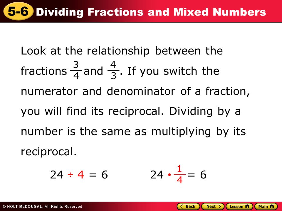 5-6 Dividing Fractions and Mixed Numbers Look at the relationship between the fractions and.