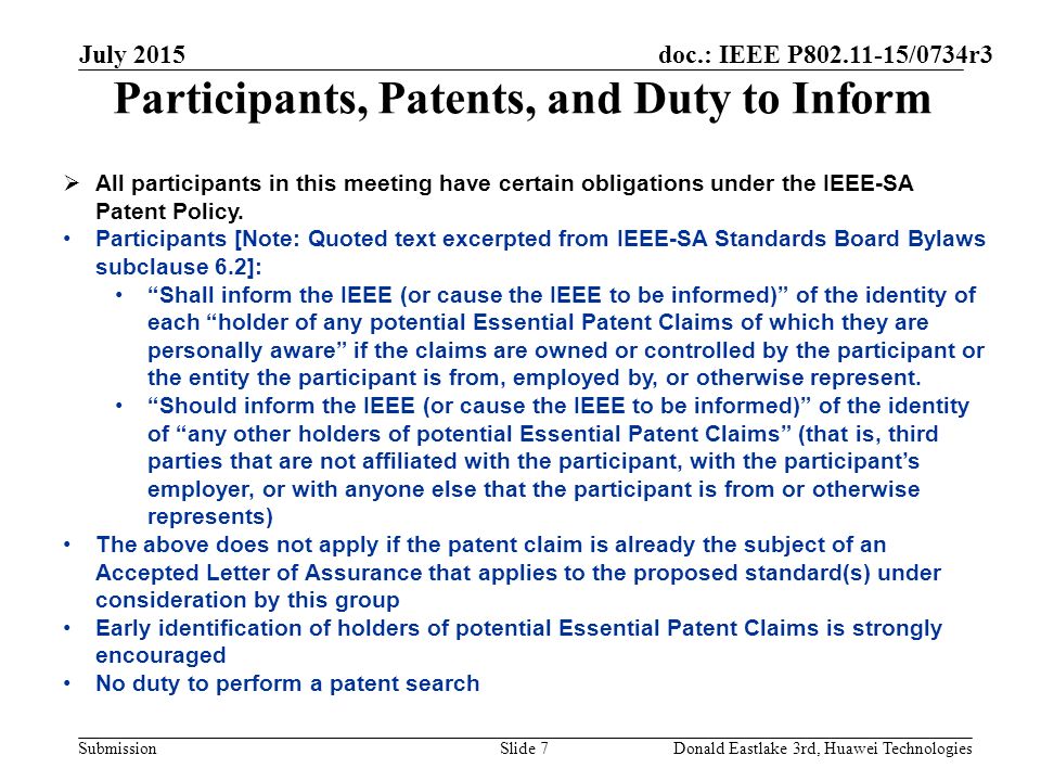 doc.: IEEE P /0734r3 Submission Participants, Patents, and Duty to Inform  All participants in this meeting have certain obligations under the IEEE-SA Patent Policy.