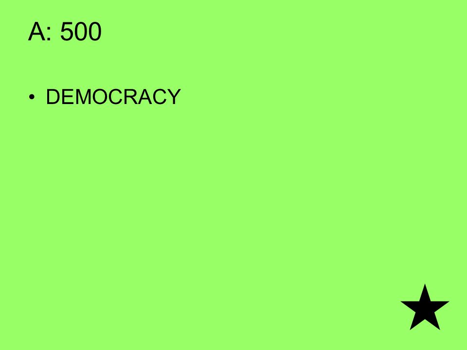 A: 500 DEMOCRACY