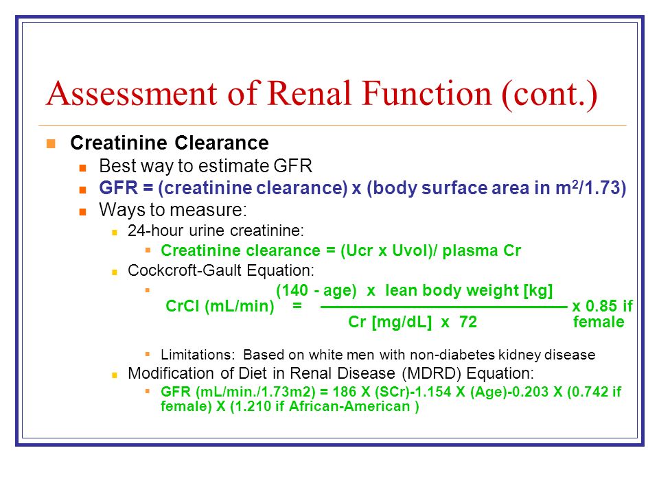 Renal Failure Sment Of Function Glomerular Filtration 4 Sment Of Renal Function Cont Creatinine Clearance Best Way To Estimate Gfr