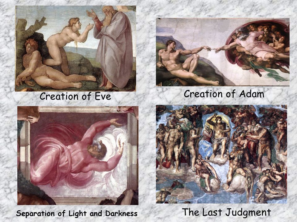 Creation of Eve Creation of Adam Separation of Light and Darkness The Last Judgment