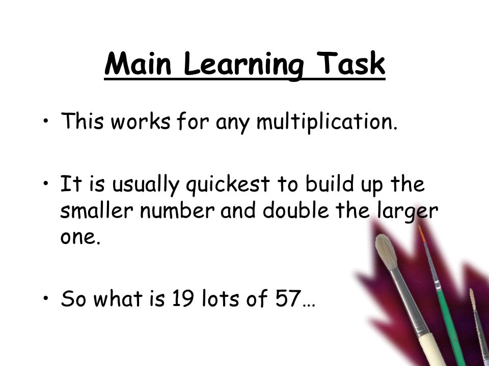 Main Learning Task This works for any multiplication.