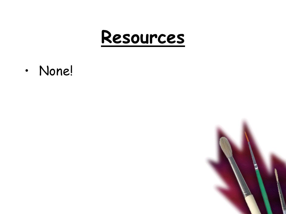 Resources None!