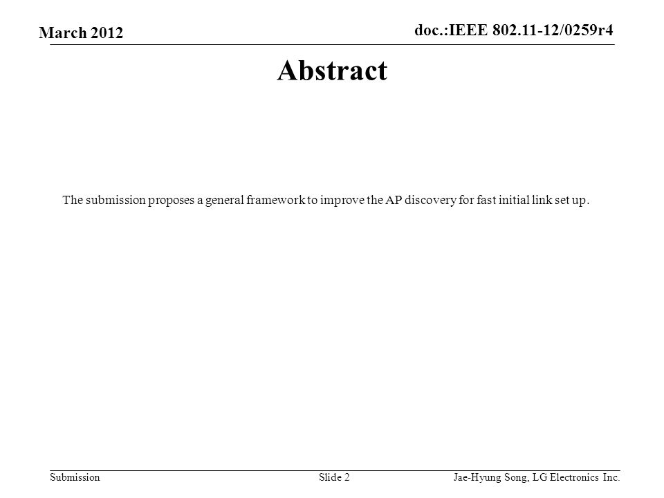 doc.:IEEE /0259r4 Submission March 2012 Abstract The submission proposes a general framework to improve the AP discovery for fast initial link set up.