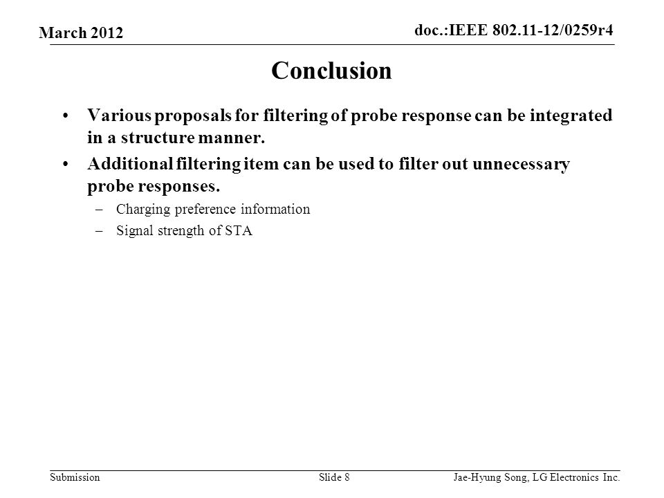 doc.:IEEE /0259r4 Submission March 2012 Conclusion Various proposals for filtering of probe response can be integrated in a structure manner.