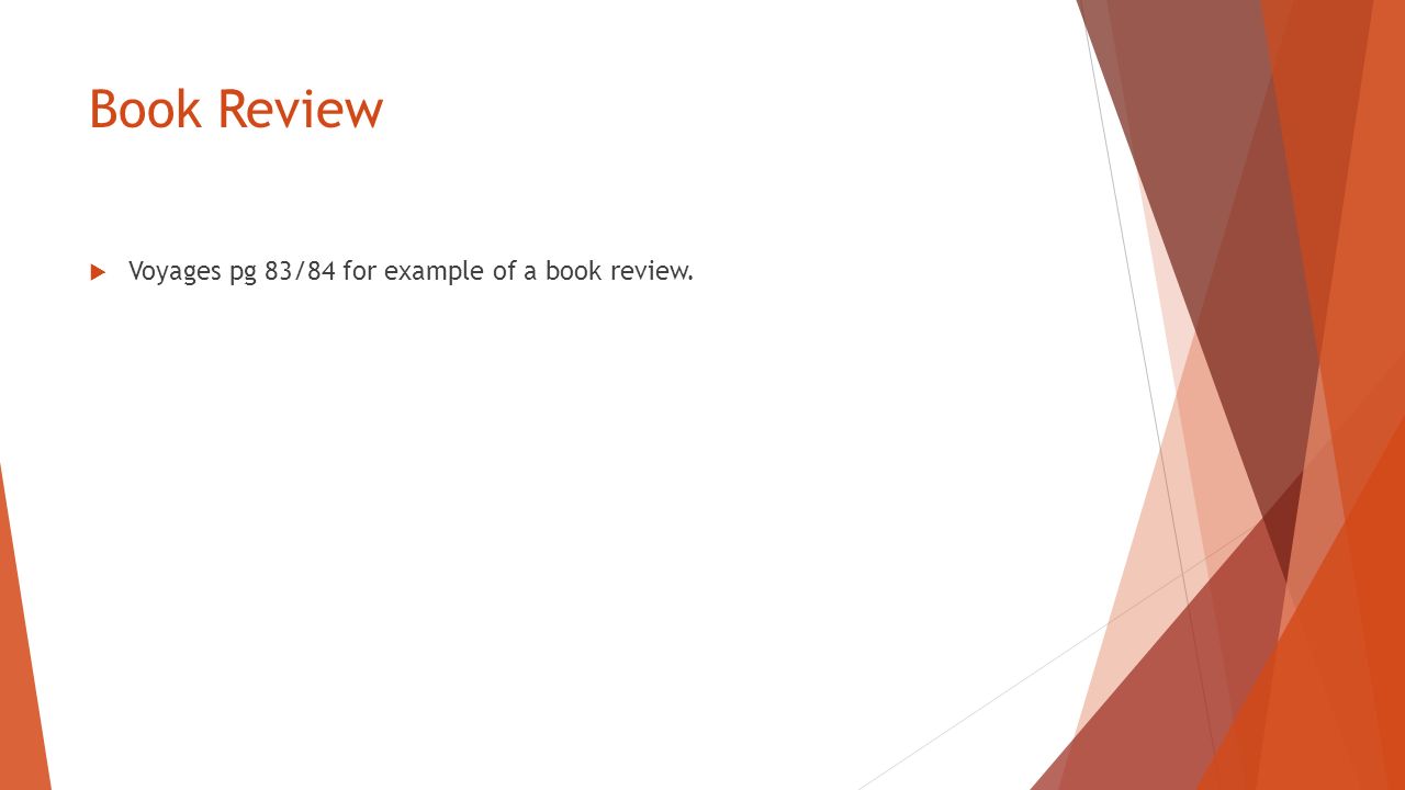 Book Review  Voyages pg 83/84 for example of a book review.