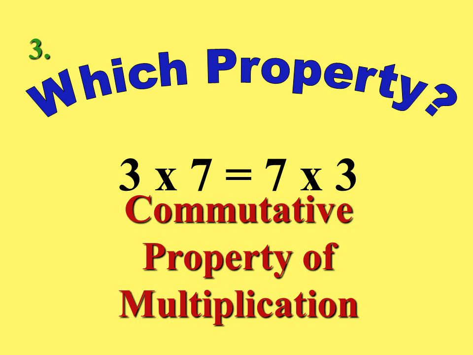 8 x 1 = 8 Identity Property of Multiplication 2.
