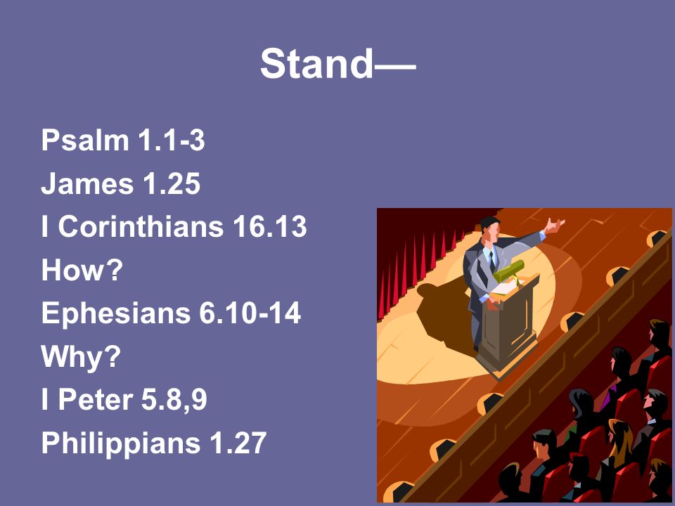 Stand— Psalm James 1.25 I Corinthians How.