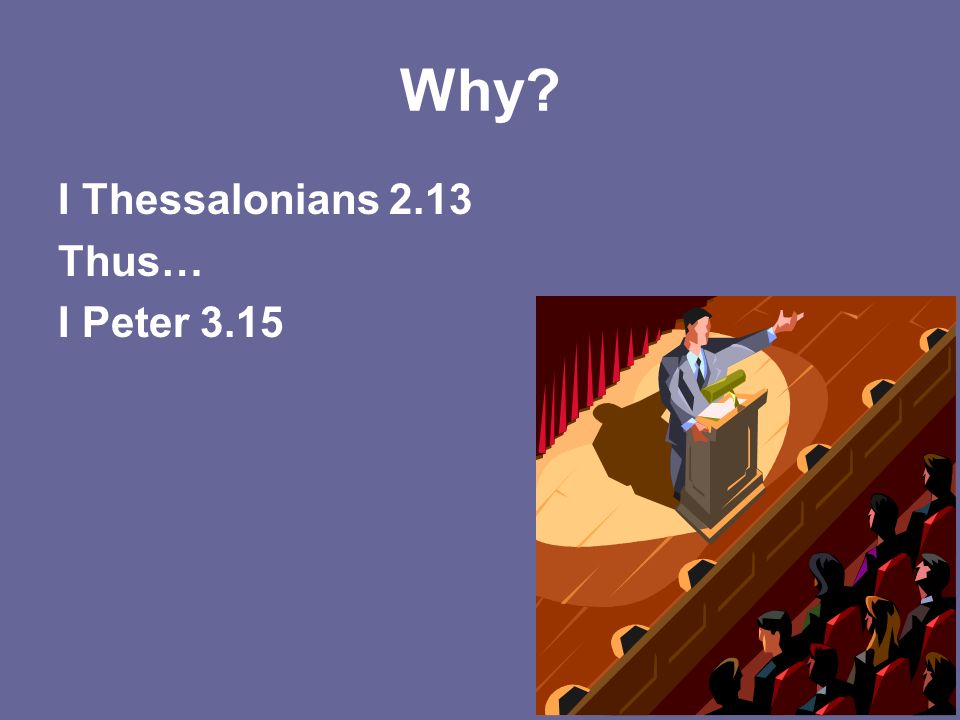 Why I Thessalonians 2.13 Thus… I Peter 3.15