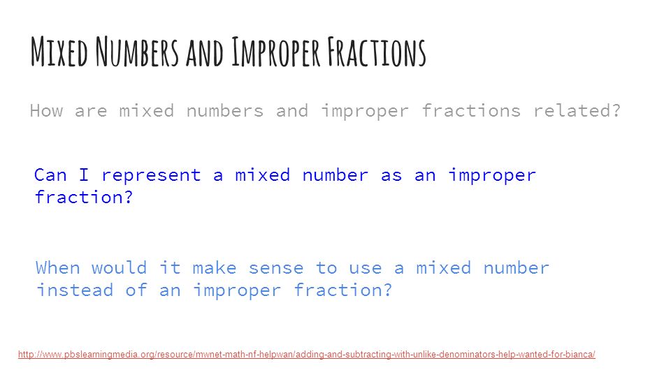 Mixed Numbers and Improper Fractions How are mixed numbers and improper fractions related.