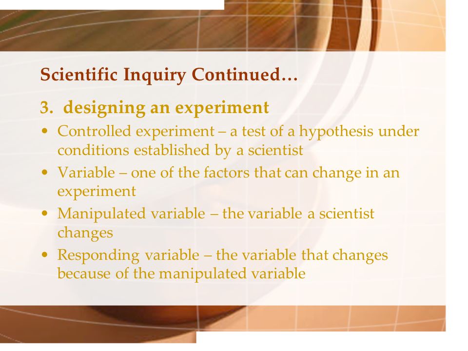 Scientific Inquiry Continued… 3.