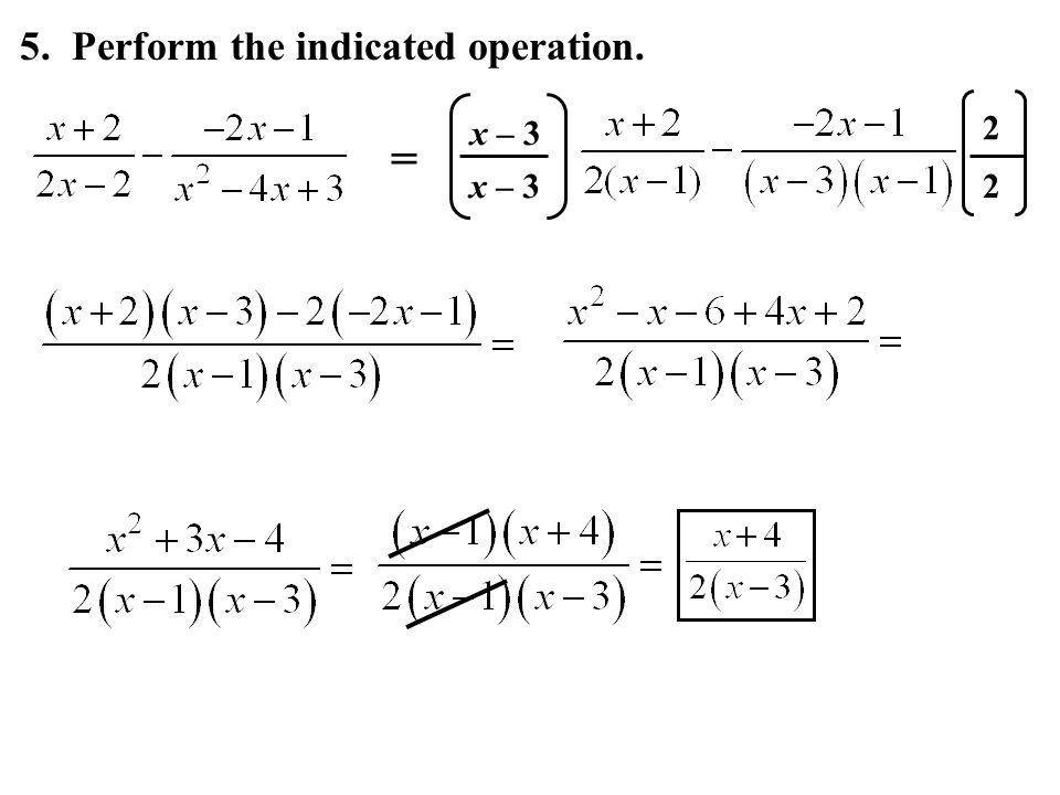 5. Perform the indicated operation. = 2x – 3 2