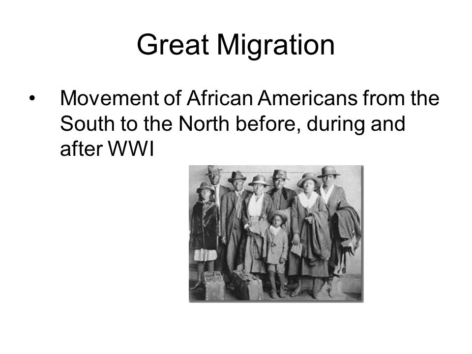 Great Migration Movement of African Americans from the South to the North before, during and after WWI