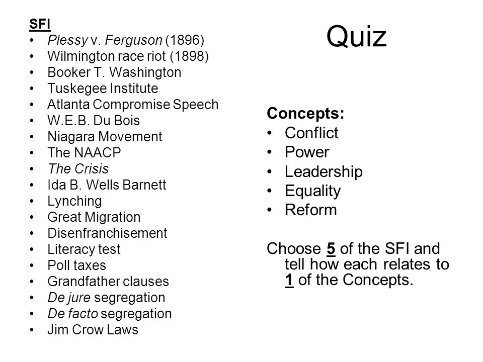 Quiz SFI Plessy v. Ferguson (1896) Wilmington race riot (1898) Booker T.