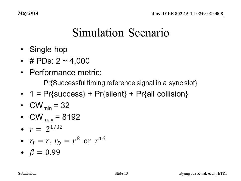doc.: IEEE Submission May 2014 Byung-Jae Kwak et al., ETRISlide 13 Simulation Scenario