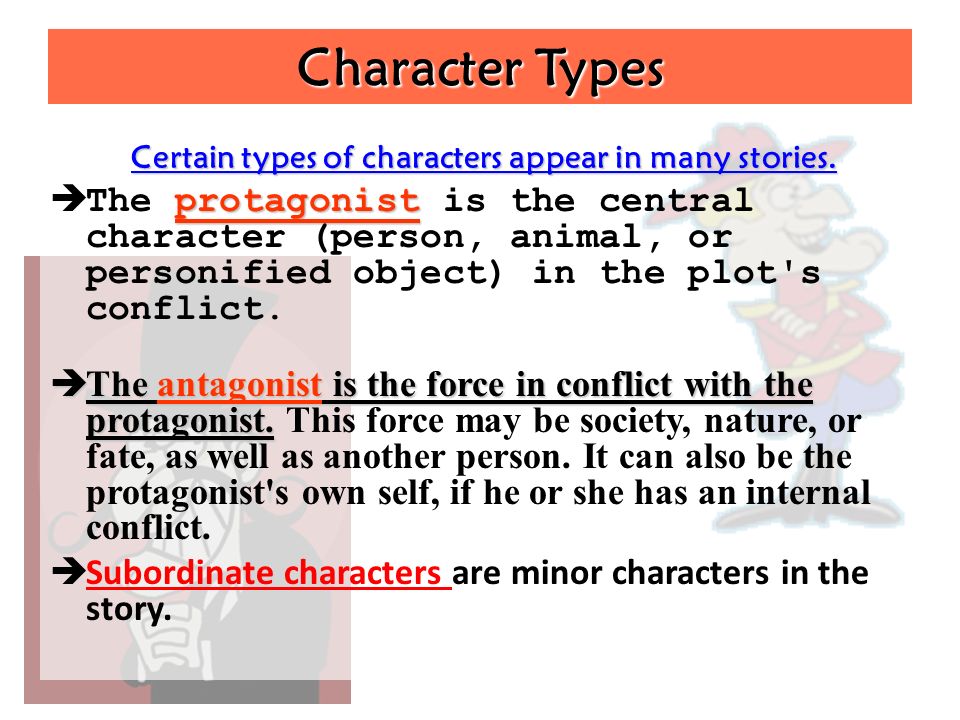Character Types Certain types of characters appear in many stories.