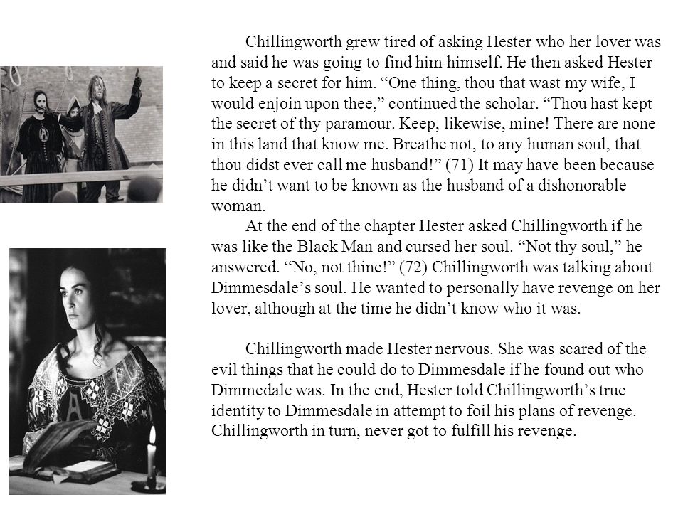 scarlet letter chillingworth a man of Get an answer for 'i need quotes that represent the characters of roger chillingworth, hester prynne, and arthur dimmesdalethese quotes must come from the scarlet letter, or at least give me a reference to a chapter and the part to find it. scarlet letter chillingworth a man of Get an answer for 'i need quotes that represent the characters of roger chillingworth, hester prynne, and arthur dimmesdalethese quotes must come from the scarlet letter, or at least give me a reference to a chapter and the part to find it.