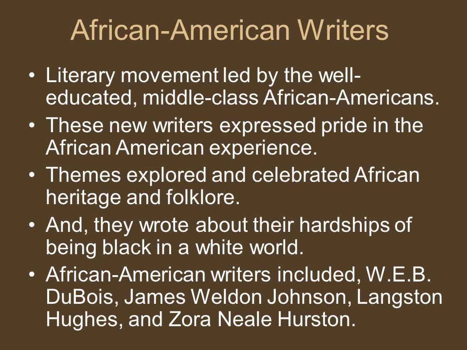 African-American Writers Literary movement led by the well- educated, middle-class African-Americans.