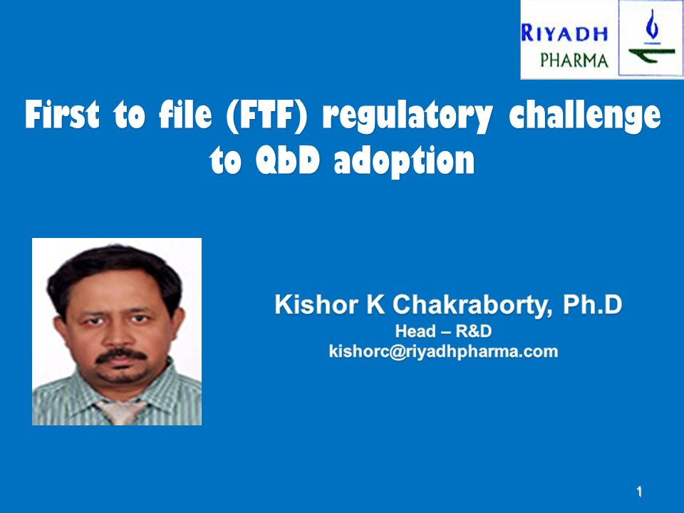 First to file (FTF) regulatory challenge to QbD adoption 1