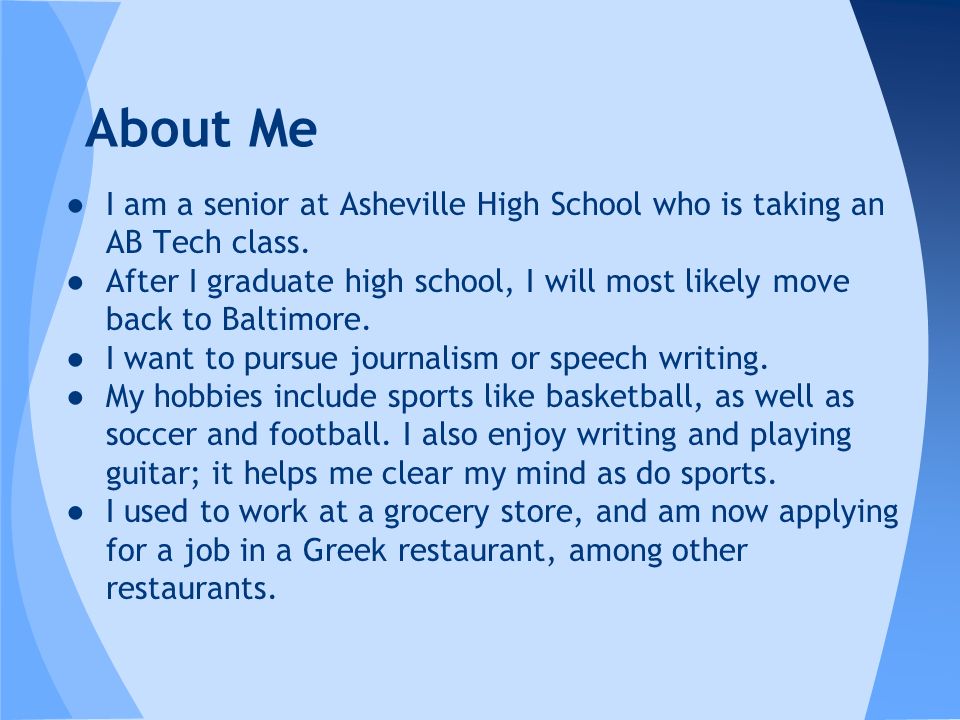 ●I am a senior at Asheville High School who is taking an AB Tech class.