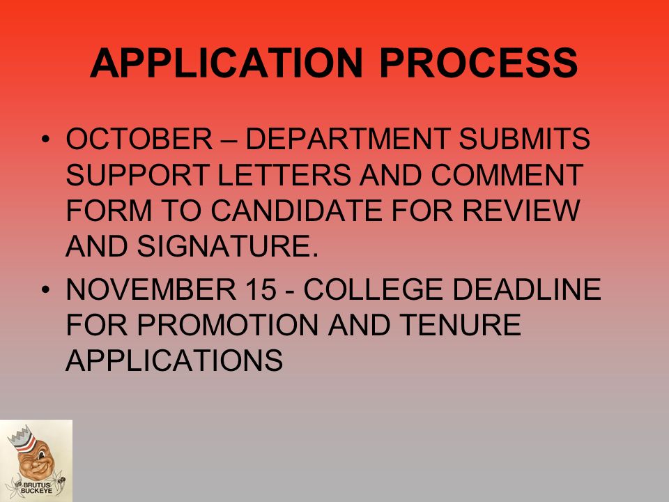 APPLICATION PROCESS OCTOBER – DEPARTMENT SUBMITS SUPPORT LETTERS AND COMMENT FORM TO CANDIDATE FOR REVIEW AND SIGNATURE.