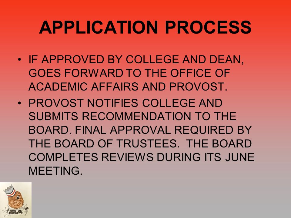 APPLICATION PROCESS IF APPROVED BY COLLEGE AND DEAN, GOES FORWARD TO THE OFFICE OF ACADEMIC AFFAIRS AND PROVOST.