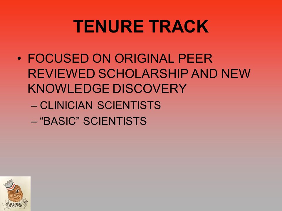 TENURE TRACK FOCUSED ON ORIGINAL PEER REVIEWED SCHOLARSHIP AND NEW KNOWLEDGE DISCOVERY –CLINICIAN SCIENTISTS – BASIC SCIENTISTS