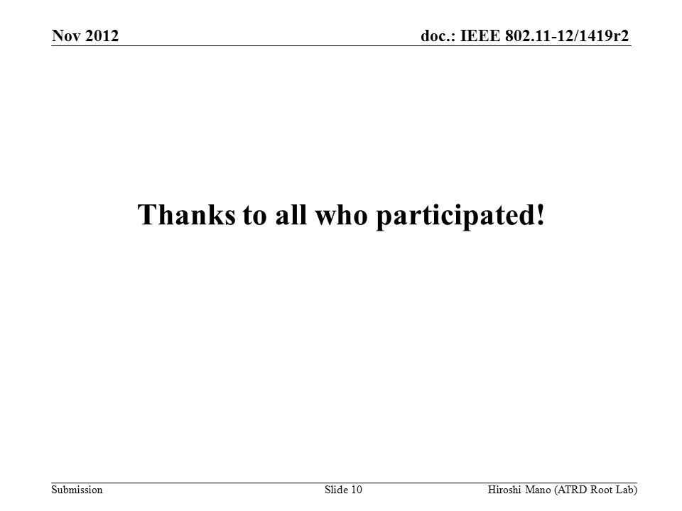 doc.: IEEE /1419r2 Submission Thanks to all who participated.