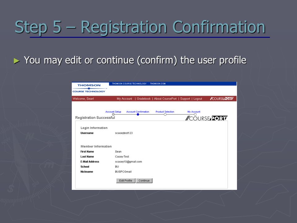 Step 5 – Registration Confirmation ► You may edit or continue (confirm) the user profile