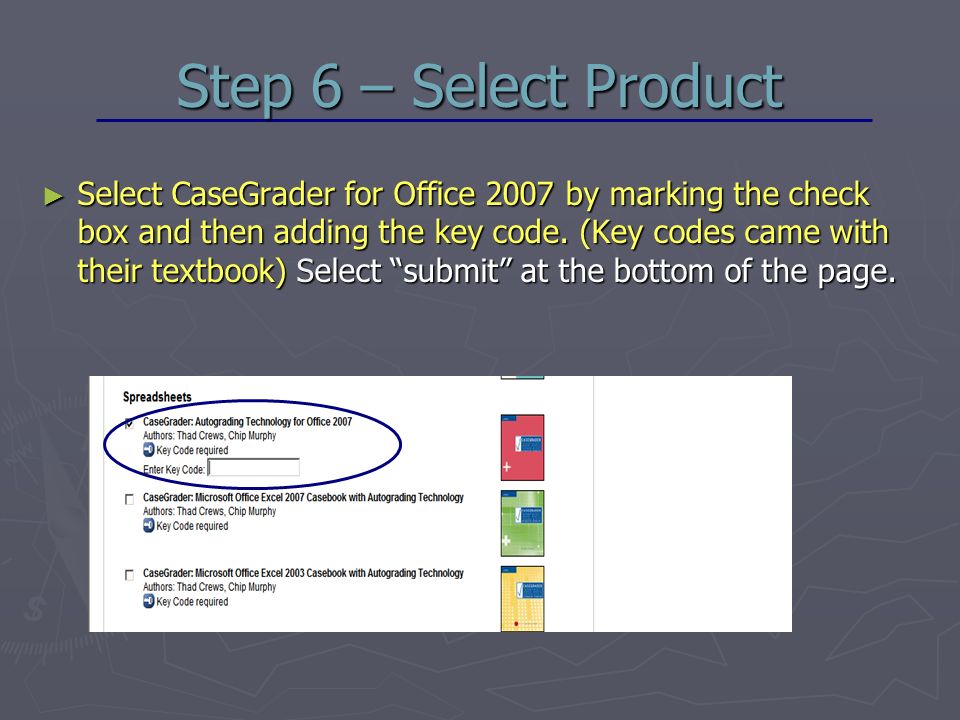Step 6 – Select Product ► Select CaseGrader for Office 2007 by marking the check box and then adding the key code.